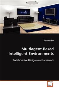Multiagent-Based Intelligent Environments