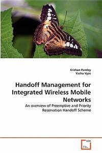 Handoff Management for Integrated Wireless Mobile Networks