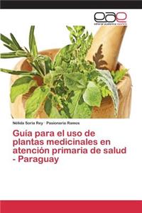 Guía para el uso de plantas medicinales en atención primaria de salud - Paraguay