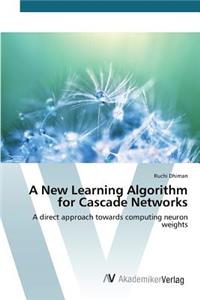 A New Learning Algorithm for Cascade Networks