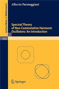 Spectral Theory of Non-Commutative Harmonic Oscillators: An Introduction