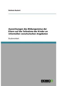 Auswirkungen des Bildungsstatus der Eltern auf die Teilnahme der Kinder an informellen vorschulischen Angeboten