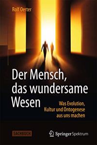 Der Mensch, das wundersame Wesen