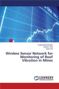 Wireless Sensor Network for Monitoring of Roof Vibration in Mines