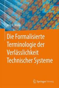 Die Formalisierte Terminologie Der Verlässlichkeit Technischer Systeme