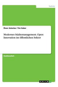 Modernes Städtemanagement. Open Innovation im öffentlichen Sektor