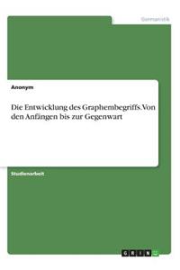 Entwicklung des Graphembegriffs. Von den Anfängen bis zur Gegenwart