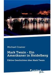 Mark Twain - Ein Amerikaner in Heidelberg