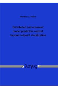 Distributed and Economic Model Predictive Control