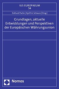 Grundlagen, Aktuelle Entwicklungen Und Perspektiven Der Europaischen Wahrungsunion