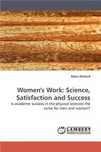 Women's Work: Science, Satisfaction and Success