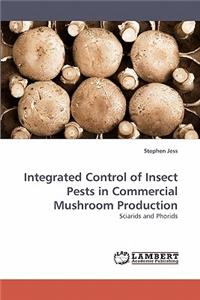 Integrated Control of Insect Pests in Commercial Mushroom Production