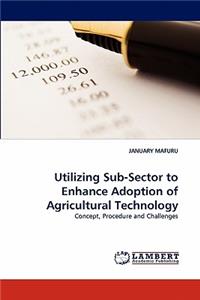 Utilizing Sub-Sector to Enhance Adoption of Agricultural Technology