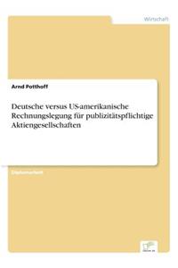 Deutsche versus US-amerikanische Rechnungslegung für publizitätspflichtige Aktiengesellschaften