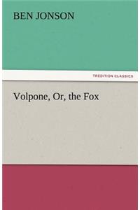 Volpone, Or, the Fox