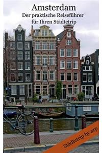 Amsterdam - Der praktische Reiseführer für Ihren Städtetrip