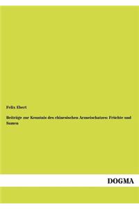 Beiträge zur Kenntnis des chinesischen Arzneischatzes