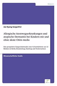 Allergische Atemwegserkrankungen und atopische Dermatitis bei Kindern mit und ohne akute Otitis media