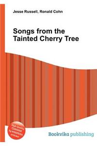 Songs from the Tainted Cherry Tree