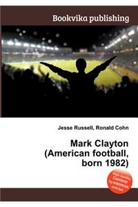 Mark Clayton (American Football, Born 1982)