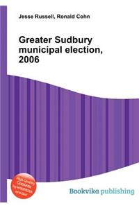 Greater Sudbury Municipal Election, 2006