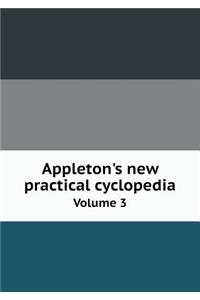 Appleton's new practical cyclopedia Volume 3