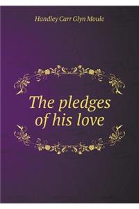 The Pledges of His Love