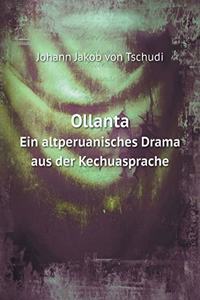 Ollanta Ein altperuanisches Drama aus der Kechuasprache