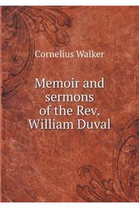Memoir and sermons of the Rev. William Duval