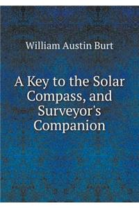 A Key to the Solar Compass, and Surveyor's Companion