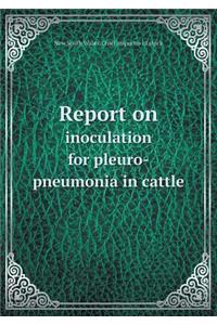 Report on Inoculation for Pleuro-Pneumonia in Cattle