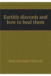 Earthly Discords and How to Heal Them