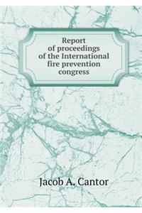 Report of Proceedings of the International Fire Prevention Congress