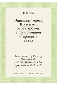 Description of the City Shui and Its Surroundings, with the Application of Old Acts