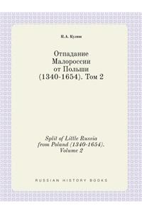 Split of Little Russia from Poland (1340-1654). Volume 2