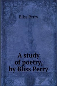 study of poetry, by Bliss Perry
