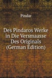Des Pindaros Werke in Die Versmaasse Des Originals (German Edition)