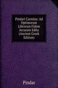 Pindari Carmina: Ad Optimorum Librorum Fidem Accurate Edita (Ancient Greek Edition)