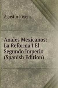 Anales Mexicanos: La Reforma I El Segundo Imperio (Spanish Edition)