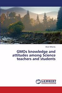 GMOs knowledge and attitudes among Science teachers and students