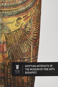 Egyptian Artefacts of the Museum of Fine Arts, Budapest