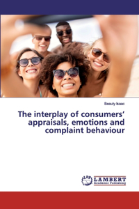 The interplay of consumers' appraisals, emotions and complaint behaviour