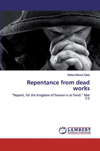 Repentance from dead works
