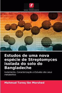Estudos de uma nova espécie de Streptomyces isolada do solo do Bangladeche
