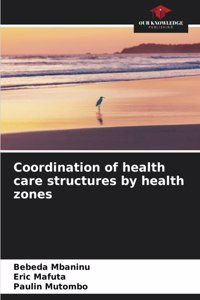 Coordination of health care structures by health zones