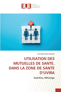 Utilisation Des Mutuelles de Sante. Dans La Zone de Sante d'Uvira