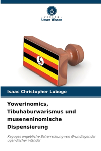Yowerinomics, Tibuhaburwarismus und museneninomische Dispensierung