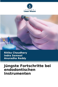 Jüngste Fortschritte bei endodontischen Instrumenten