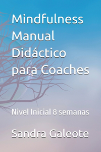 Mindfulness. Manual Didáctico para Coaches