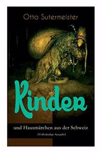 Kinder- Und Hausmärchen Aus Der Schweiz (Vollständige Ausgabe)